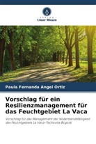 Paula Fernanda Angel Ortiz - Vorschlag für ein Resilienzmanagement für das Feuchtgebiet La Vaca