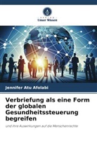 Jennifer Atu Afolabi - Verbriefung als eine Form der globalen Gesundheitssteuerung begreifen