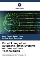 Juan Carlos Belen Luna, Carlos Omar González - Entwicklung eines automatisierten Systems mit innovativen Technologien