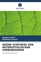 Rishikesh Kumar, Sarbasri Nath - GRÜNE SYNTHESE VON HETEROZYKLISCHEN VERBINDUNGEN