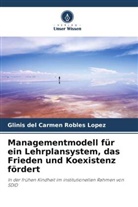Glinis del Carmen Robles López - Managementmodell für ein Lehrplansystem, das Frieden und Koexistenz fördert