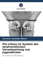 Verónica González Alfaro - Pro Infans im System der strafrechtlichen Verantwortung von Jugendlichen