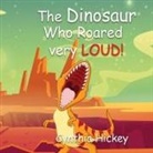 Cynthia Hickey - The Dinosaur Who Roared Very Loud