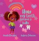 Angela Douglas, Aubrea Johnson - How my teeth became a bully