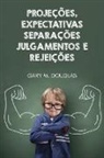 Gary M. Douglas, Dain Heer - Projeções, Expectativas, Separações, Julgamentos e Rejeições (Portuguese)