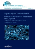 Bogus¿aw Przywora, Boguslaw Przywora, Aleksander Wróbel, Barbara Janusz-Pohl - Formalised Access to Pre-jurisdictional Free Legal Aid.