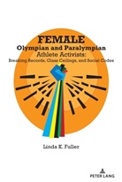 Linda K Fuller, Linda K. Fuller - Female Olympian and Paralympian Athlete Activists