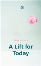 Steven Jones - A Lift for Today