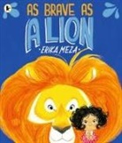 Erika Meza, Meza Erika, Erika Meza, Meza Erika - As Brave As a Lion