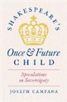 Joseph Campana, Professor Joseph Campana - Shakespeare''s Once and Future Child