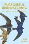 Rob Hume - Purposeful Birdwatching