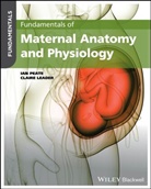 K, Ian (St George''''s University of London Peate, Ian (University of Hertfordshire Peate, Leader, Claire Leader, Ian Peate... - Fundamentals of Maternal Anatomy and Physiology