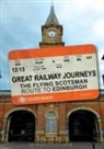 Roger Mason - Great Railway Journeys: The Flying Scotsman Route to Edinburgh