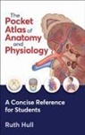 Ruth Hull - The Pocket Atlas of Anatomy and Physiology