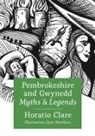 Horatio Clare, Jane Matthews - Pembrokeshire and Gwynedd Myths and Legends