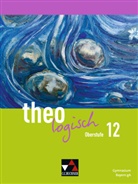 Anna-Lena Kempf-Wörn, Tanja Pauly, Anno Tirakitti, Annop Tirakitti, Vera Utzschneider, Annop Tirakitti... - theologisch Bayern Oberstufe 12