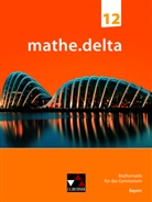 Dieter Bergmann, Anne Brendel, Christoph Dürr, Christoph u a Dürr, Christoph Kastner, Martina Schmidt-Kessel... - mathe.delta Bayern 12