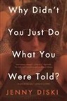 Jenny Diski - Why Didn't You Just Do What You Were Told?