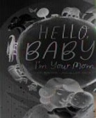 Eve Bunting, Jui Ishida - Hello, Baby! I'm Your Mom