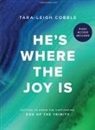 Tara-Leigh Cobble - He's Where the Joy Is - Bible Study Book with Video Access