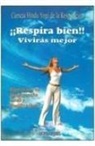 Yogi Ramacharaka - Respira bien, vivirás mejor : ciencia hindú yogui de la respiración