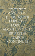 Brigitte Kohrs - A Mother's Heart Never Forgets - Forced Adoption in the BRD & The Search Continues