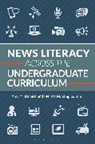 Amy M Damico, Amy M. Damico, Damico Amy M., Melissa M Yang, Melissa M. Yang - News Literacy Across the Undergraduate Curriculum