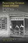 Walter L. Buenger, Walter D. Kamphoefner - Preserving German Texan Identity: Reminiscences of William A. Trenckmann, 1859-1935