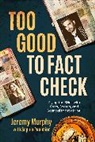 Jeremy Murphy - Too Good to Fact Check