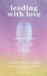 Shelagh Klein, Connie White Delaney - Leading with Love