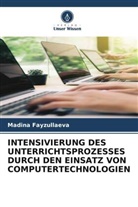 Madina Fayzullaeva - INTENSIVIERUNG DES UNTERRICHTSPROZESSES DURCH DEN EINSATZ VON COMPUTERTECHNOLOGIEN