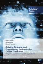 Rahul Gupta, Rohit Gupta, Dinesh Verma - Solving Science and Engineering Problems by Gupta Transform