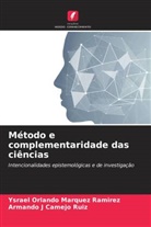 Armando J Camejo Ruiz, Ysrael Orlando Márquez Ramírez - Método e complementaridade das ciências