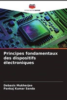 Debasis Mukherjee, Pankaj Kumar Sanda - Principes fondamentaux des dispositifs électroniques
