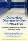 Mari a G./ Swier Herna ndez, Maria G. Hernandez, María G Hernández, María G. Hernández, Hui-Ling S Malone, Hui-Ling S. Malone... - Dismantling Disproportionality in Practice