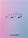 Kelsey Klos, Nysha Lilly - The Art of the Flatlay