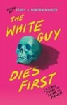 Faridah Àbíké-Íyímídé, Kalynn Bayron, Terry J Benton-Walker, Terry J. Benton-Walker, Kendare Blake, H E Edgmon... - The White Guy Dies First