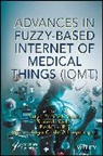 Satya (Gl Bajaj Institute of Techno Prakash Yadav, Satya Yadav Prakash Yadav, Victor Hugo C de Albuquerque, Victor Hugo C. de Albuquerque, Victor Hugo (Federal University of Ceara C. de Albuquerque, Satya Prakash Yadav... - Advances in Fuzzy-Based Internet of Medical Things (Iomt)