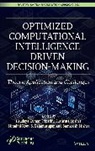 Hrudaya Kumar (Kiit Deemed to Be Univers Tripathy, Hrudaya Kumar Mishra Tripathy, S. Balamurugan, Samaresh Mishra, Sushruta Mishra, Minakhi Rout... - Optimized Computational Intelligence Driven Decision-Making