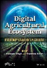 Kuldeep (Thapar Institute of Engineering an Singh, Prasanna Kolar, Kuldeep Singh, Singh Kuldeep - Digital Agricultural Ecosystem