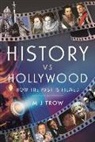M J Trow, M. J. Trow - History vs Hollywood