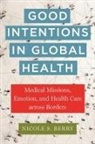 Nicole S Berry, Nicole S. Berry - Good Intentions in Global Health
