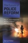 Samuel Walker - The Future of Police Reform