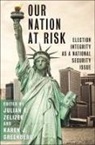 Julian E. (EDT)/ Greenberg Zelizer, Karen J Greenberg, Karen J. Greenberg, Julian E Zelizer, Julian E. Zelizer - Our Nation at Risk