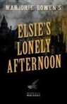 Marjorie Bowen - Marjorie Bowen's Elsie's Lonely Afternoon