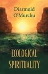 Diarmuid O'Murchu, Diarmuid O''murchu - Ecological Spirituality
