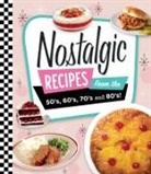 Publications International Ltd - Nostalgic Recipes from the 50's, 60's, 70's and 80's!