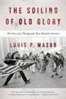 Louis P. Masur - The Soiling of Old Glory