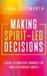 Ginny Ellsworth - Making Spirit-Led Decisions