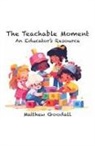 Matthew Dion Goodall - The Teachable Moment - An Educator's Resource